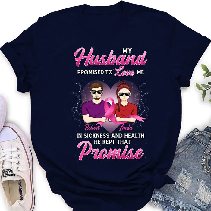 Personalized Couple Shirt/Hoodie - Gift Idea for Couple - My Husband Promised To Love Me In Sickness And Health He Kept That Promise