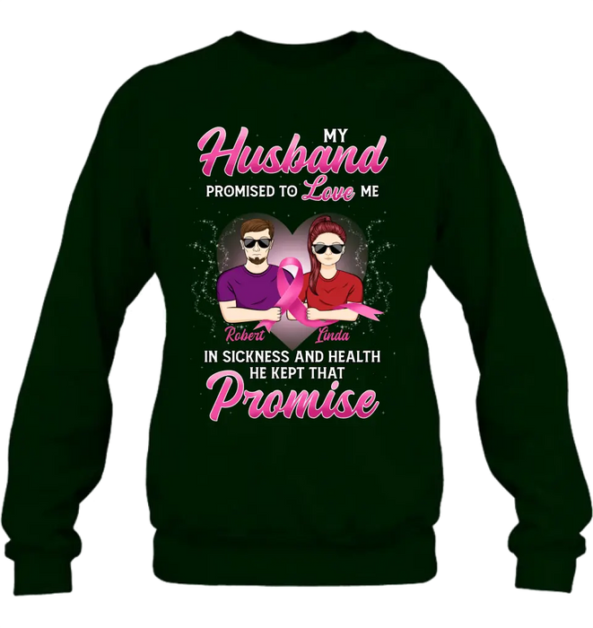 Personalized Couple Shirt/Hoodie - Gift Idea for Couple - My Husband Promised To Love Me In Sickness And Health He Kept That Promise