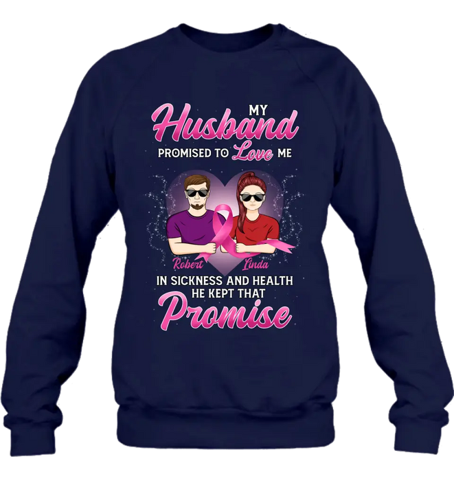 Personalized Couple Shirt/Hoodie - Gift Idea for Couple - My Husband Promised To Love Me In Sickness And Health He Kept That Promise