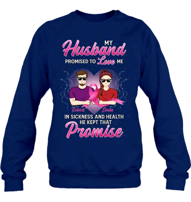 Personalized Couple Shirt/Hoodie - Gift Idea for Couple - My Husband Promised To Love Me In Sickness And Health He Kept That Promise