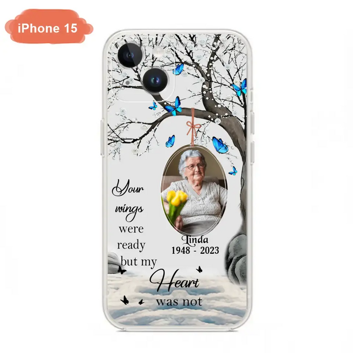 Personalized Memorial Photo Phone Case - Upload Photo - Memorial Gift Idea For Family Member - Your Wings Were Ready But My Heart Was Not - Case For iPhone/Samsung