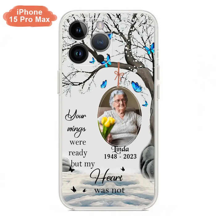 Personalized Memorial Photo Phone Case - Upload Photo - Memorial Gift Idea For Family Member - Your Wings Were Ready But My Heart Was Not - Case For iPhone/Samsung