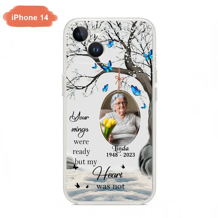 Personalized Memorial Photo Phone Case - Upload Photo - Memorial Gift Idea For Family Member - Your Wings Were Ready But My Heart Was Not - Case For iPhone/Samsung
