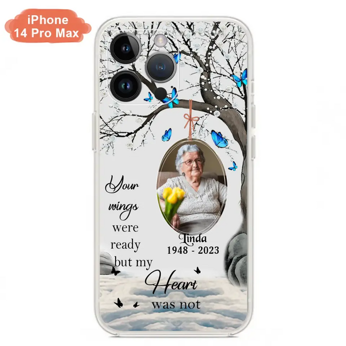 Personalized Memorial Photo Phone Case - Upload Photo - Memorial Gift Idea For Family Member - Your Wings Were Ready But My Heart Was Not - Case For iPhone/Samsung