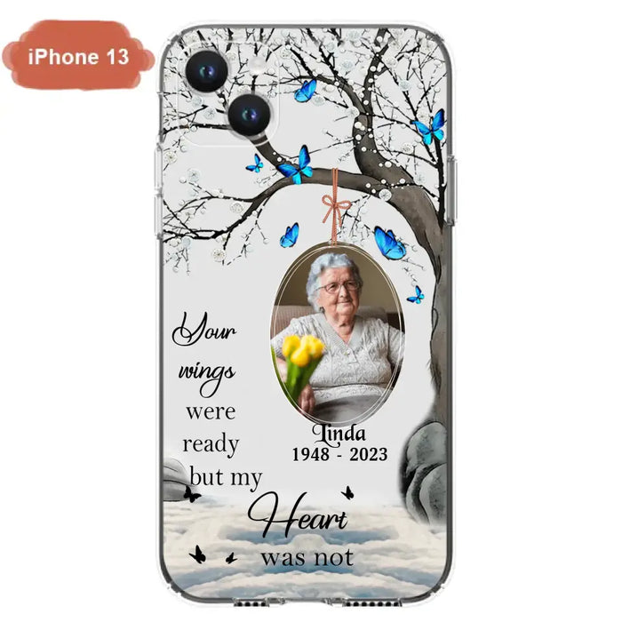 Personalized Memorial Photo Phone Case - Upload Photo - Memorial Gift Idea For Family Member - Your Wings Were Ready But My Heart Was Not - Case For iPhone/Samsung