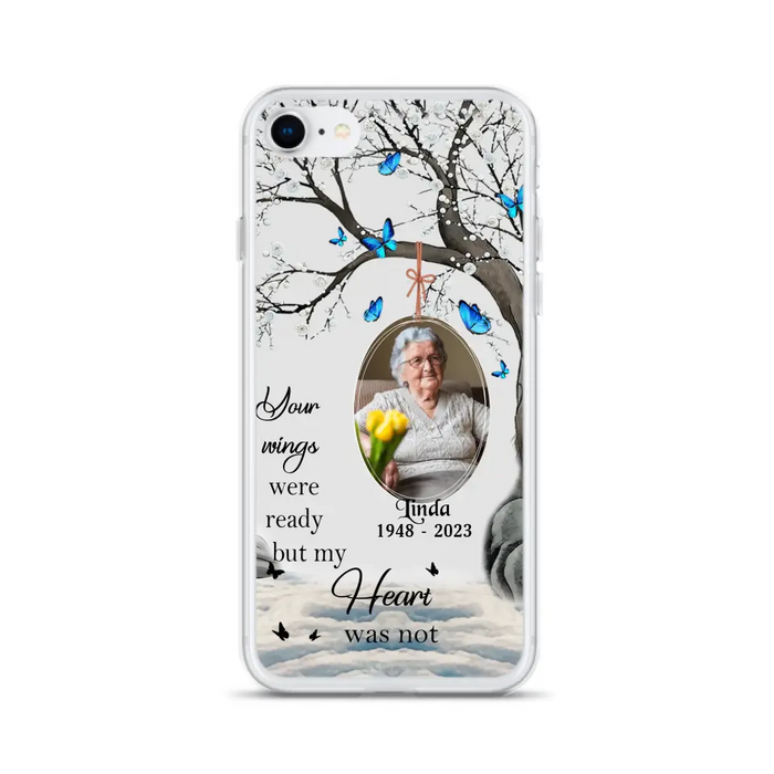 Personalized Memorial Photo Phone Case - Upload Photo - Memorial Gift Idea For Family Member - Your Wings Were Ready But My Heart Was Not - Case For iPhone/Samsung