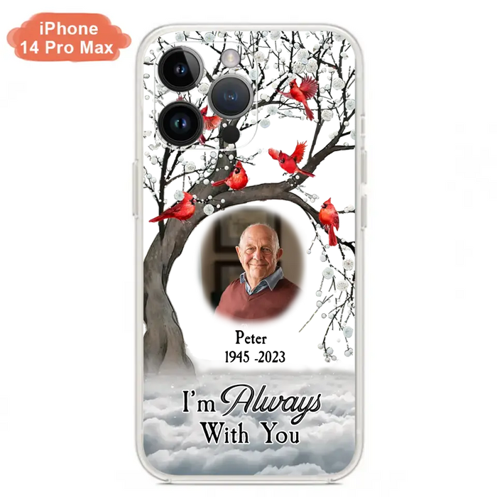 Personalized Memorial Photo Phone Case - Upload Photo - Memorial Gift Idea For Family Member - I'm Always With You - Case For iPhone/Samsung
