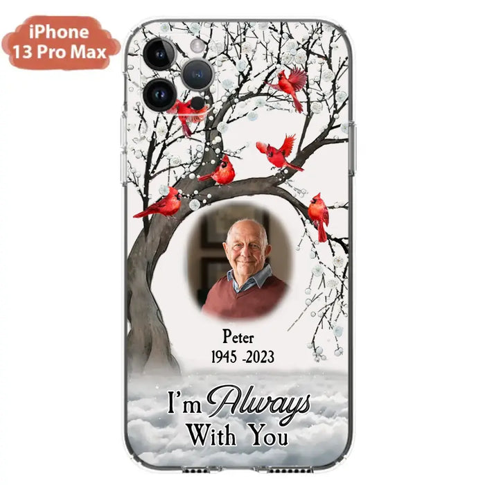 Personalized Memorial Photo Phone Case - Upload Photo - Memorial Gift Idea For Family Member - I'm Always With You - Case For iPhone/Samsung