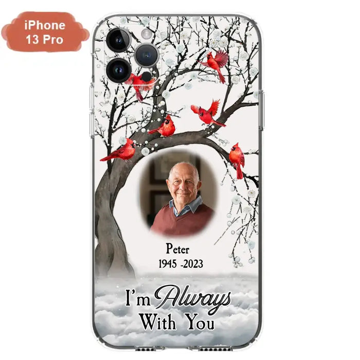 Personalized Memorial Photo Phone Case - Upload Photo - Memorial Gift Idea For Family Member - I'm Always With You - Case For iPhone/Samsung
