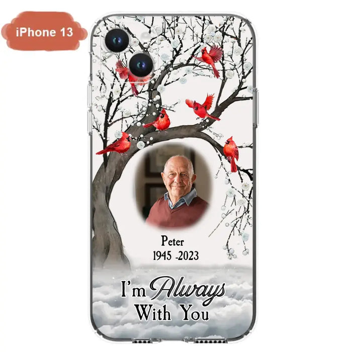 Personalized Memorial Photo Phone Case - Upload Photo - Memorial Gift Idea For Family Member - I'm Always With You - Case For iPhone/Samsung