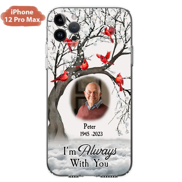 Personalized Memorial Photo Phone Case - Upload Photo - Memorial Gift Idea For Family Member - I'm Always With You - Case For iPhone/Samsung