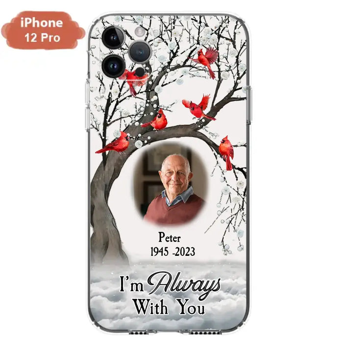 Personalized Memorial Photo Phone Case - Upload Photo - Memorial Gift Idea For Family Member - I'm Always With You - Case For iPhone/Samsung