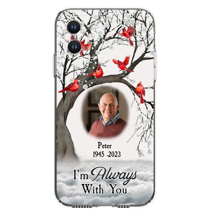 Personalized Memorial Photo Phone Case - Upload Photo - Memorial Gift Idea For Family Member - I'm Always With You - Case For iPhone/Samsung