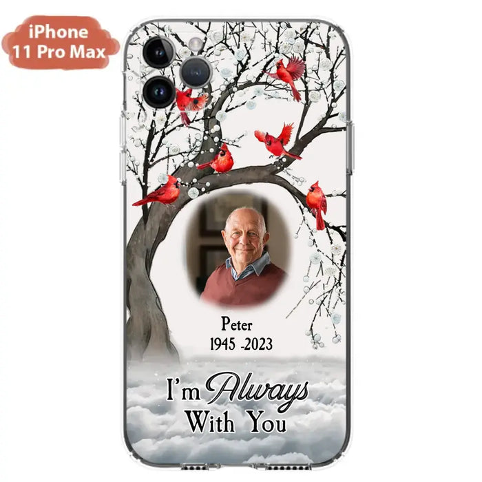 Personalized Memorial Photo Phone Case - Upload Photo - Memorial Gift Idea For Family Member - I'm Always With You - Case For iPhone/Samsung