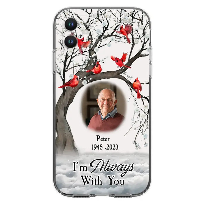 Personalized Memorial Photo Phone Case - Upload Photo - Memorial Gift Idea For Family Member - I'm Always With You - Case For iPhone/Samsung