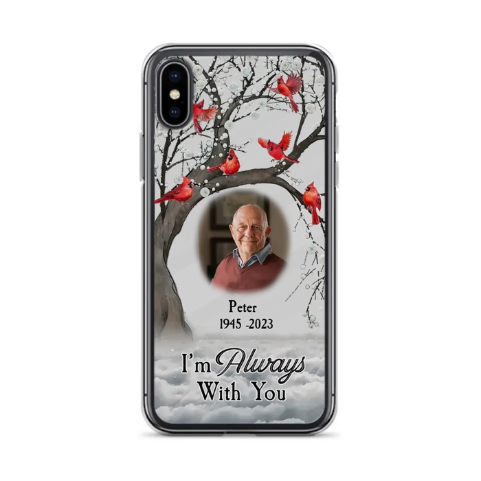 Personalized Memorial Photo Phone Case - Upload Photo - Memorial Gift Idea For Family Member - I'm Always With You - Case For iPhone/Samsung