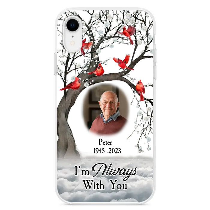 Personalized Memorial Photo Phone Case - Upload Photo - Memorial Gift Idea For Family Member - I'm Always With You - Case For iPhone/Samsung
