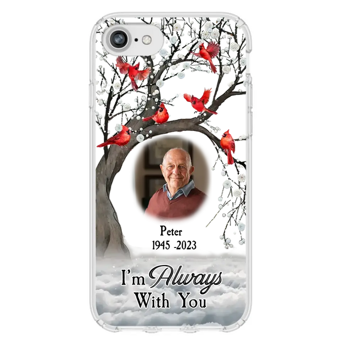 Personalized Memorial Photo Phone Case - Upload Photo - Memorial Gift Idea For Family Member - I'm Always With You - Case For iPhone/Samsung