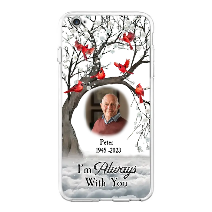 Personalized Memorial Photo Phone Case - Upload Photo - Memorial Gift Idea For Family Member - I'm Always With You - Case For iPhone/Samsung