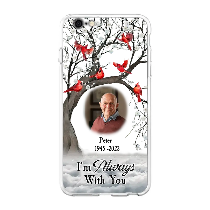 Personalized Memorial Photo Phone Case - Upload Photo - Memorial Gift Idea For Family Member - I'm Always With You - Case For iPhone/Samsung