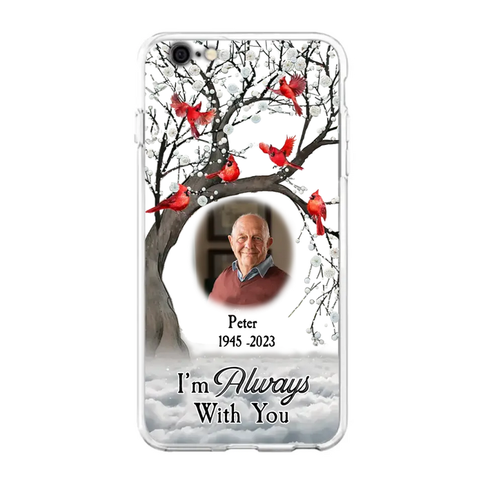 Personalized Memorial Photo Phone Case - Upload Photo - Memorial Gift Idea For Family Member - I'm Always With You - Case For iPhone/Samsung