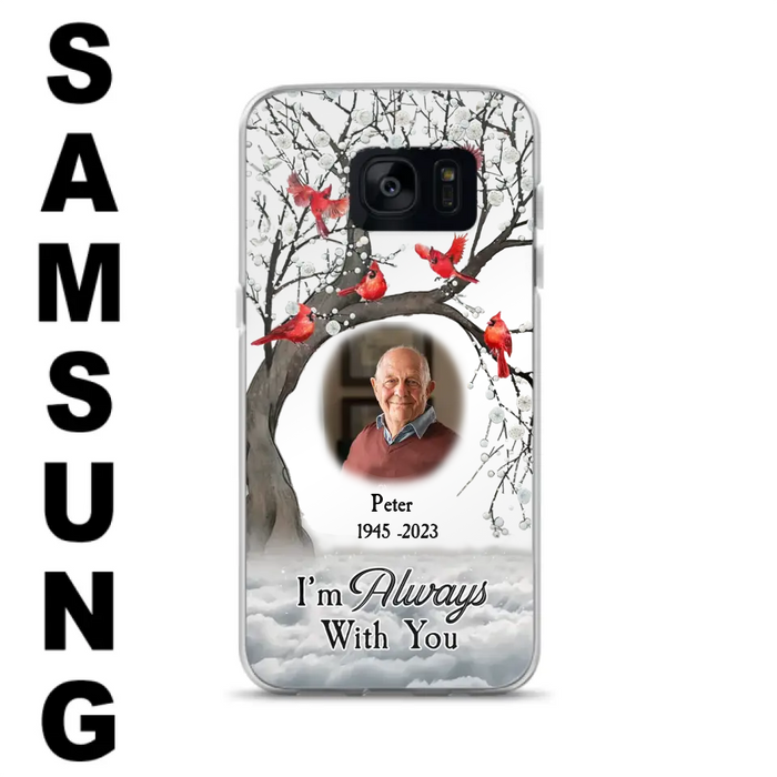 Personalized Memorial Photo Phone Case - Upload Photo - Memorial Gift Idea For Family Member - I'm Always With You - Case For iPhone/Samsung