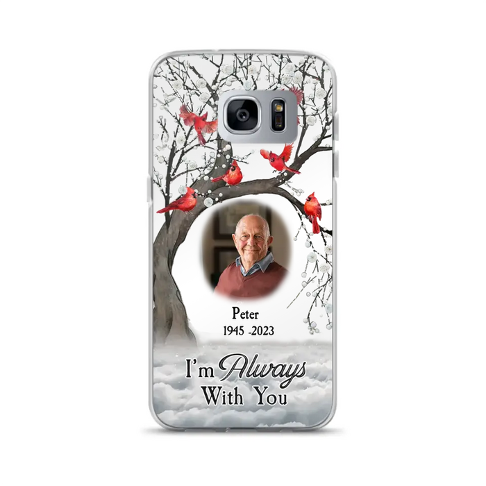 Personalized Memorial Photo Phone Case - Upload Photo - Memorial Gift Idea For Family Member - I'm Always With You - Case For iPhone/Samsung