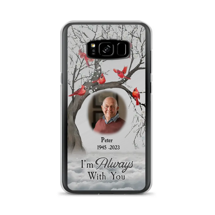 Personalized Memorial Photo Phone Case - Upload Photo - Memorial Gift Idea For Family Member - I'm Always With You - Case For iPhone/Samsung