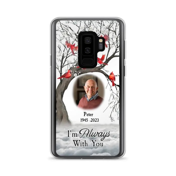 Personalized Memorial Photo Phone Case - Upload Photo - Memorial Gift Idea For Family Member - I'm Always With You - Case For iPhone/Samsung