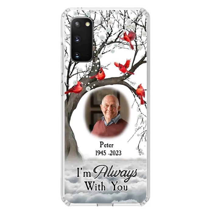 Personalized Memorial Photo Phone Case - Upload Photo - Memorial Gift Idea For Family Member - I'm Always With You - Case For iPhone/Samsung
