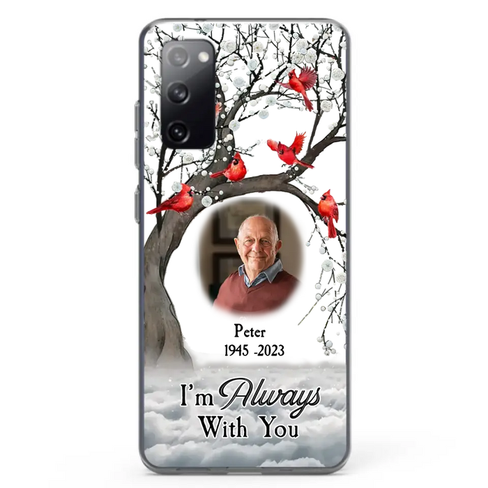 Personalized Memorial Photo Phone Case - Upload Photo - Memorial Gift Idea For Family Member - I'm Always With You - Case For iPhone/Samsung