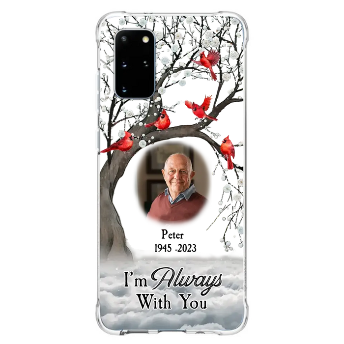 Personalized Memorial Photo Phone Case - Upload Photo - Memorial Gift Idea For Family Member - I'm Always With You - Case For iPhone/Samsung