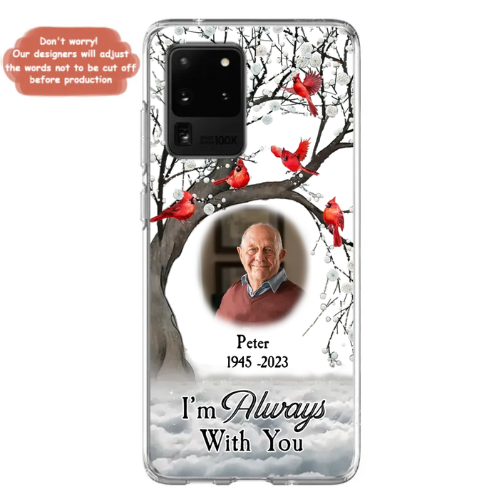 Personalized Memorial Photo Phone Case - Upload Photo - Memorial Gift Idea For Family Member - I'm Always With You - Case For iPhone/Samsung