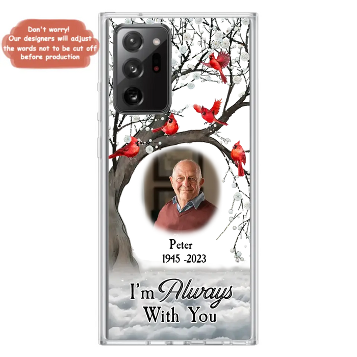 Personalized Memorial Photo Phone Case - Upload Photo - Memorial Gift Idea For Family Member - I'm Always With You - Case For iPhone/Samsung