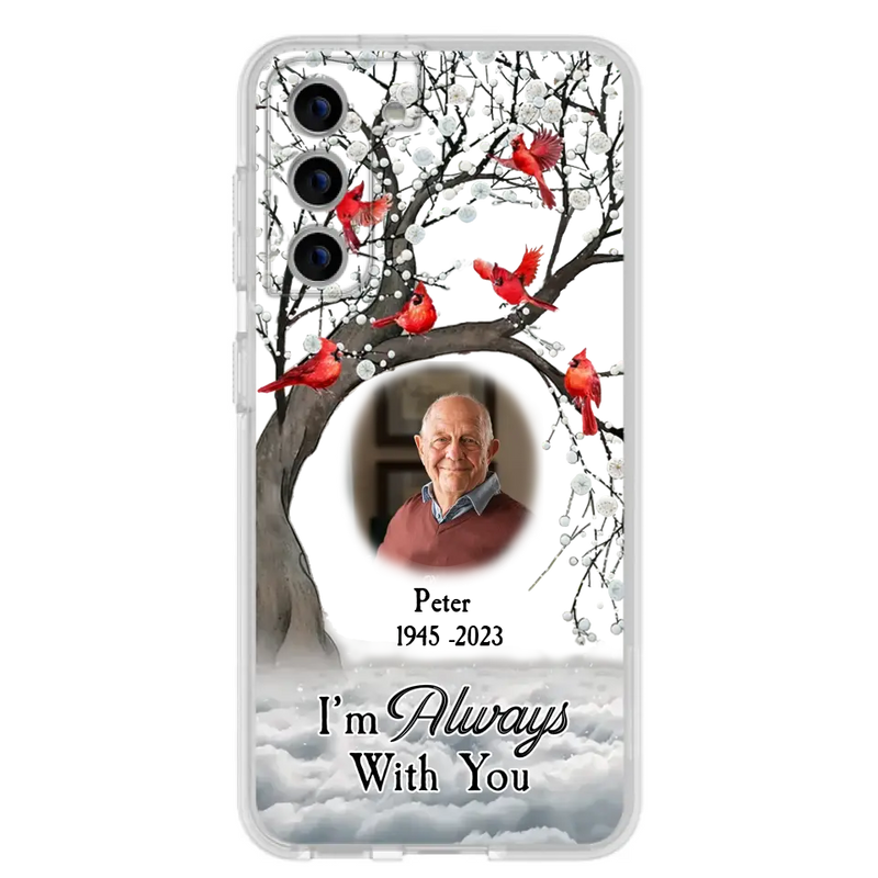 Personalized Memorial Photo Phone Case - Upload Photo - Memorial Gift Idea For Family Member - I'm Always With You - Case For iPhone/Samsung