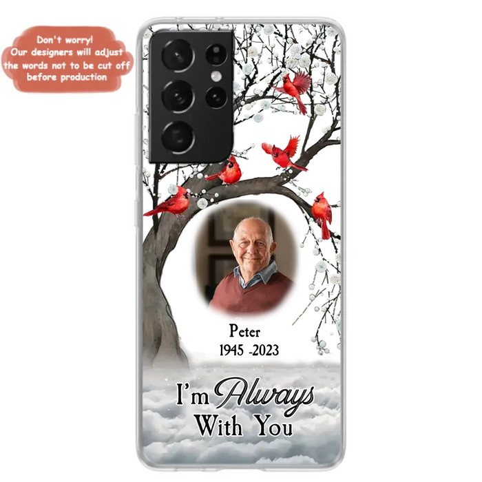 Personalized Memorial Photo Phone Case - Upload Photo - Memorial Gift Idea For Family Member - I'm Always With You - Case For iPhone/Samsung