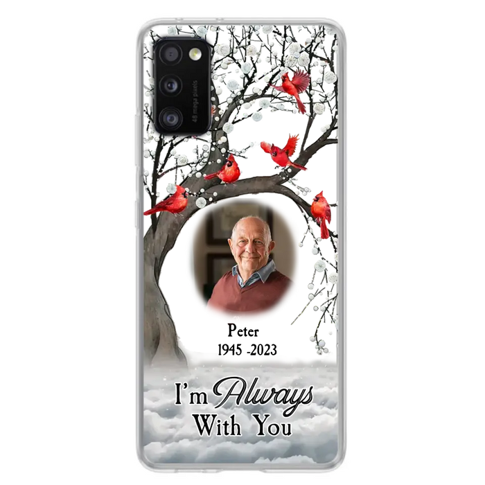 Personalized Memorial Photo Phone Case - Upload Photo - Memorial Gift Idea For Family Member - I'm Always With You - Case For iPhone/Samsung