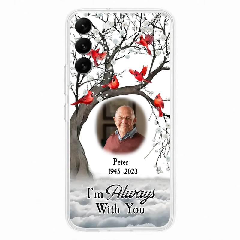 Personalized Memorial Photo Phone Case - Upload Photo - Memorial Gift Idea For Family Member - I'm Always With You - Case For iPhone/Samsung