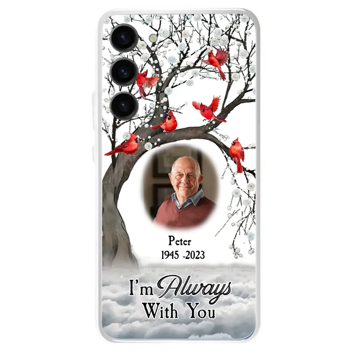 Personalized Memorial Photo Phone Case - Upload Photo - Memorial Gift Idea For Family Member - I'm Always With You - Case For iPhone/Samsung