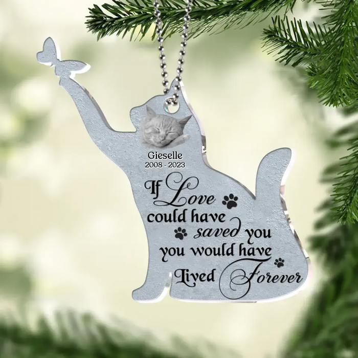 Personalized Memorial Cat Photo Acrylic Ornament - Memorial/Christmas Gift Idea for Cat Owners - If Love Could Have Saved You