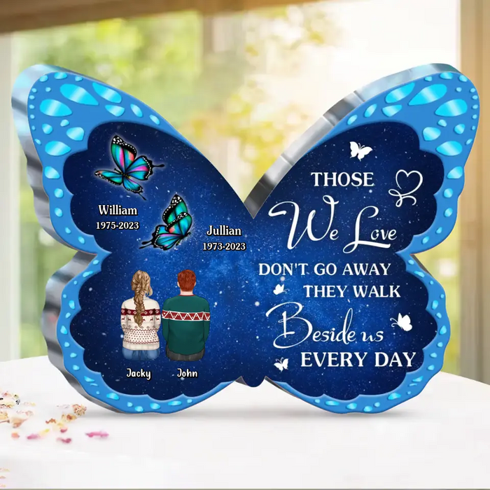 Personalized Memorial Butterfly Acrylic Plaque - Memorial Gift Idea For Family Member - Those We Love Don't Go Away They Walk Beside Us Every Day