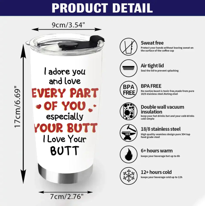 Personalized Peach Butt Tumbler - Gift To Her/Girlfriend - I Adore You And Love Every Part Of You Especially Your Butt I Love Your Butt