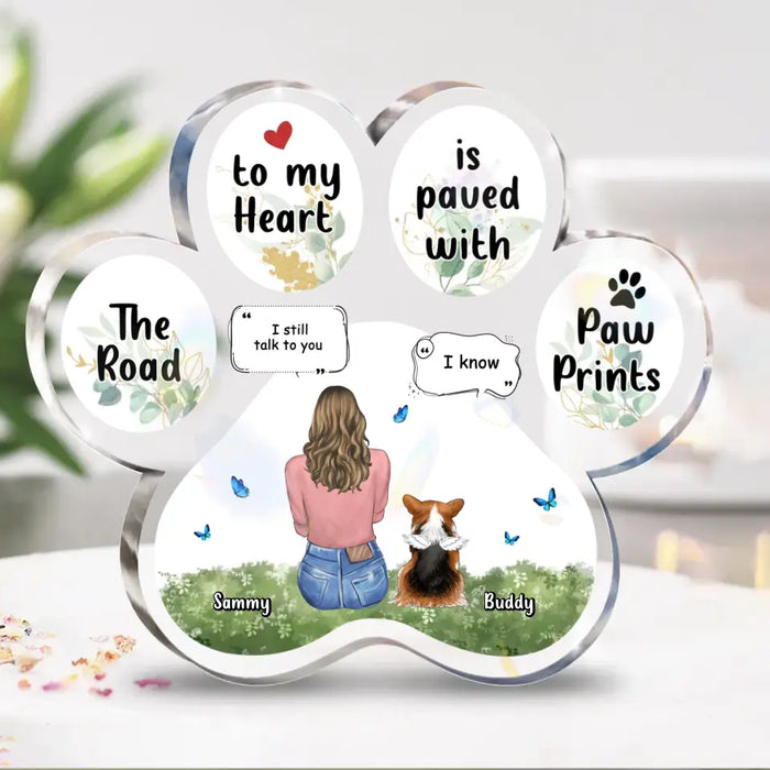 Personalized Memorial Paw Acrylic Plaque - Up to 4 Pets - Gift Idea For Dog/Cat/Rabbit Lover - Christmas Gift - The Road To My Heart Is Paved With Paw Prints