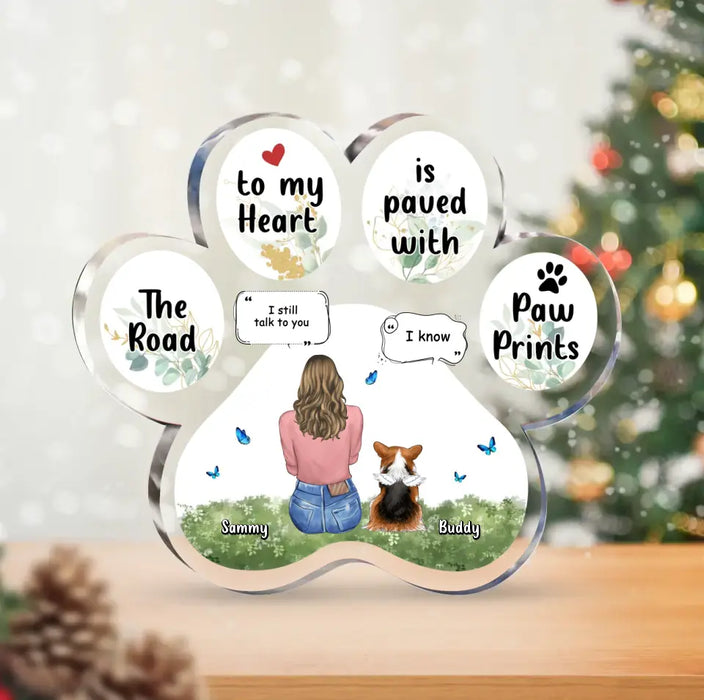 Personalized Memorial Paw Acrylic Plaque - Up to 4 Pets - Gift Idea For Dog/Cat/Rabbit Lover - Christmas Gift - The Road To My Heart Is Paved With Paw Prints