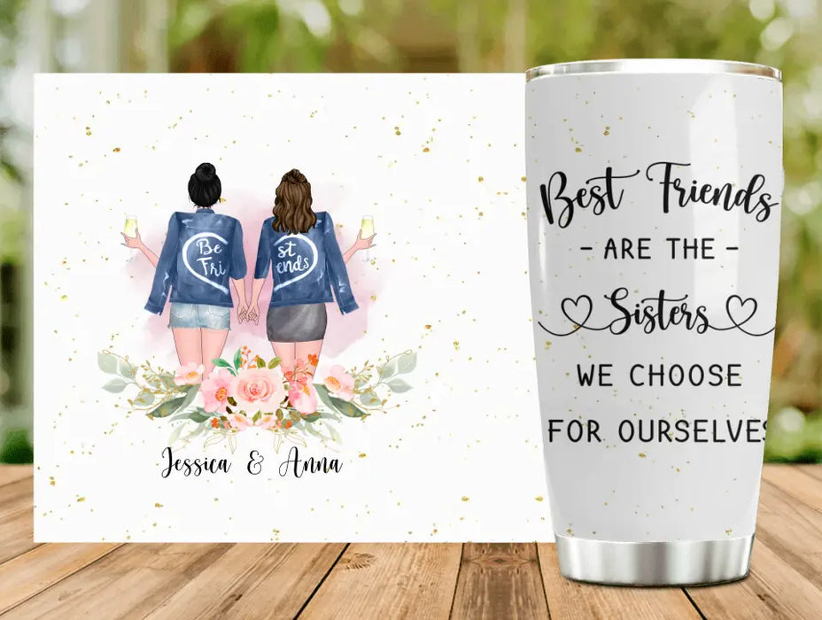 Personalized Besties Tumbler - Gift Idea For Friends/Sisters/Besties - Best Friends Are The Sisters We Choose For Ourselves