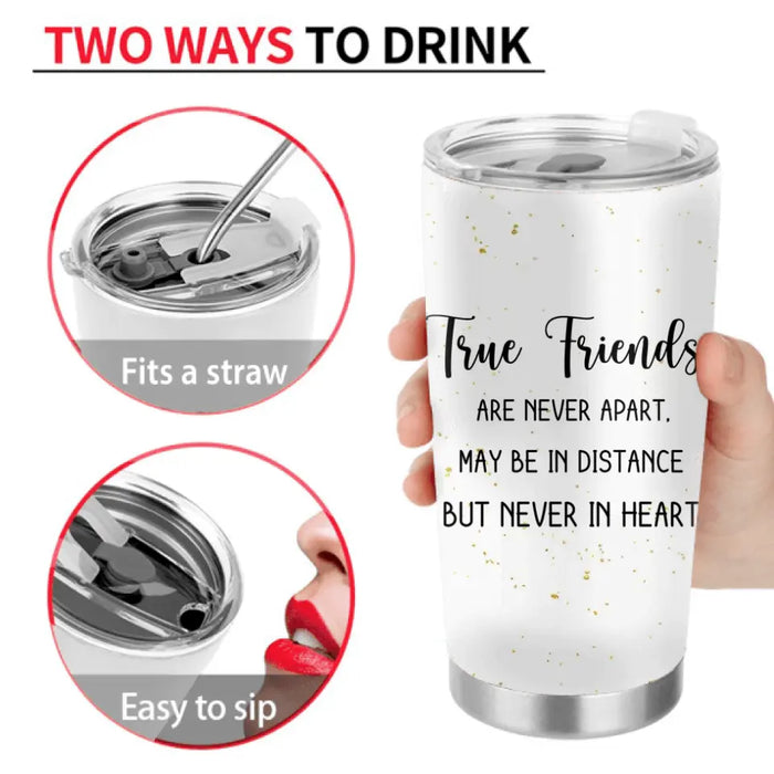 Personalized Besties Tumbler - Gift Idea For Friends/Sisters/Besties - True Friends Are Never Apart May Be In Distance But Never In Heart