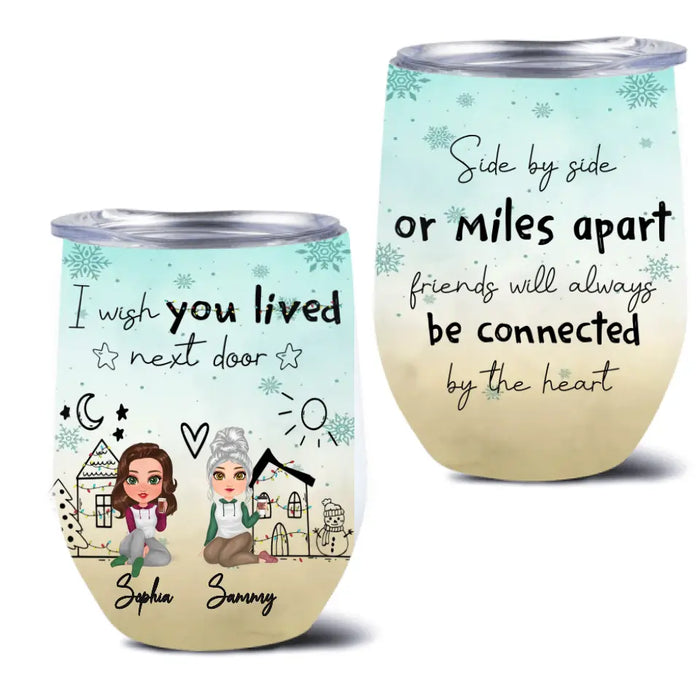 Personalized Besties Wine Tumbler - Gift Idea For Friends/Sisters/Besties - I Wish You Lived Next Door
