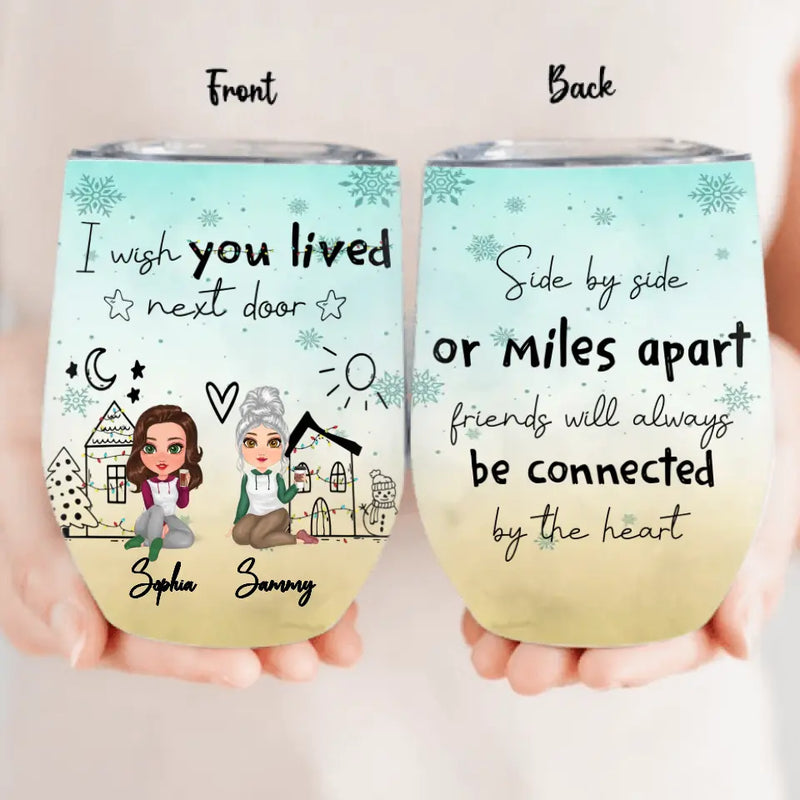 Personalized Besties Wine Tumbler - Gift Idea For Friends/Sisters/Besties - I Wish You Lived Next Door