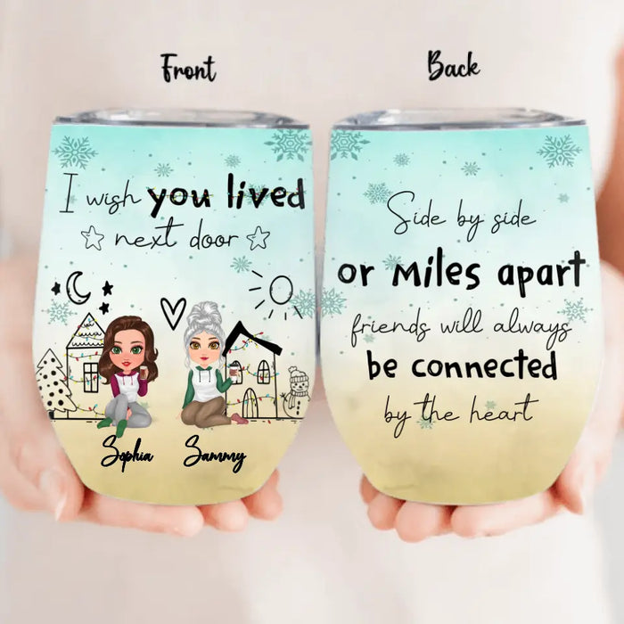 Personalized Besties Wine Tumbler - Gift Idea For Friends/Sisters/Besties - I Wish You Lived Next Door