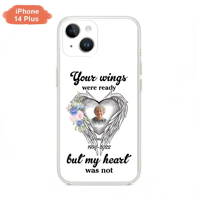 Custom Personalized Memorial Photo Phone Case - Memorial Gift Idea - Your Wings Were Ready But My Heart Was Not